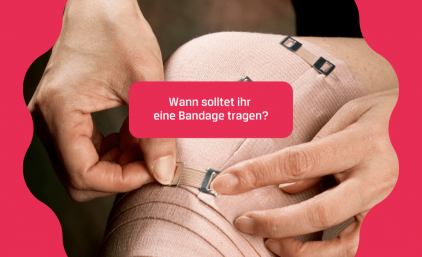 Wann solltet ihr eine Bandage tragen?