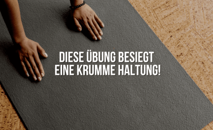 Diese Übung besiegt eine krumme Haltung!