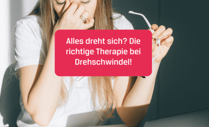 Alles dreht sich? Die richtige Therapie bei Drehschwindel