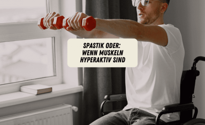 Spastik oder: Wenn Muskeln hyperaktiv sind
