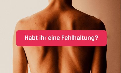 Habt ihr eine Fehlhaltung?
