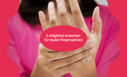 3 mögliche Ursachen für taube Fingerspitzen