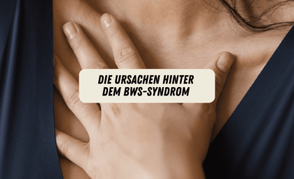 Die Ursachen hinter dem BWS-Syndrom