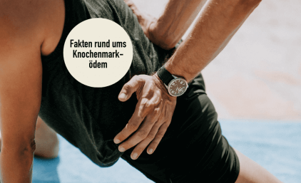 Fakten rund ums Knochenmarködem