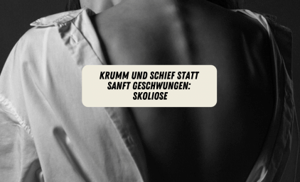 Krumm und schief statt sanft geschwungen: Skoliose