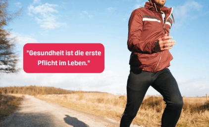 Gesundheit ist die erste Pflicht im Leben.