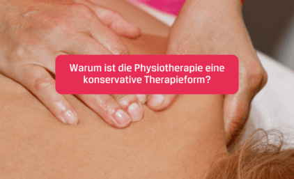 Warum ist die Physiotherapie eine konservative Therapieform?