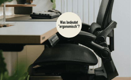 Was bedeutet „ergonomisch“?