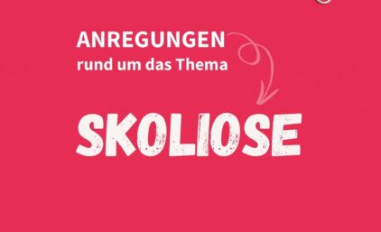 Anregungen rund um das Thema Skoliose