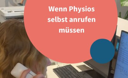 POV: Wenn Physios selbst anrufen müssen